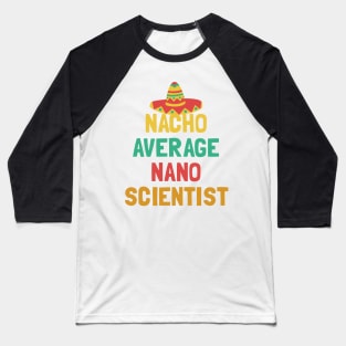 Not Your Average Nano Scientist Baseball T-Shirt